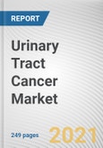 Urinary Tract Cancer Market by Cancer type, Treatment Type and Distribution Channel: Global Opportunity Analysis and Industry Forecast, 2021-2030- Product Image