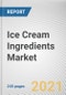 Ice Cream Ingredients Market by Type and Application: Global Opportunity Analysis and Industry Forecast, 2021-2028 - Product Image