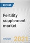 Fertility supplement market by Ingredient, Product and End User: Global Opportunity Analysis and Industry Forecast, 2020-2030 - Product Image
