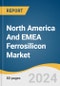 North America And EMEA Ferrosilicon Market Size, Share & Trends Analysis Report By Application, By Region, And Segment Forecasts, 2025 - 2030 - Product Image