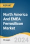 North America and EMEA Ferrosilicon Market Size, Share & Trends Analysis Report by Application (Carbon & Alloy Steel, Stainless Steel, Cast Iron), by Region (North America, EMEA), and Segment Forecasts, 2021 - 2028 - Product Thumbnail Image