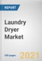 Laundry Dryer Market by Type, Capacity, Technology, Application and Sales Channel: Global Opportunity Analysis and Industry Forecast, 2021-2030 - Product Thumbnail Image