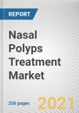 Nasal Polyps Treatment Market by Type of Treatment, Route of Administration and Distribution Channel: Global Opportunity Analysis and Industry Forecast, 2021-2030- Product Image