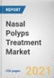 Nasal Polyps Treatment Market by Type of Treatment, Route of Administration and Distribution Channel: Global Opportunity Analysis and Industry Forecast, 2021-2030 - Product Thumbnail Image