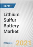 Lithium Sulfur Battery Market by Type, Power Capacity and End Use: Global Opportunity Analysis and Industry Forecast, 2021-2030- Product Image