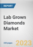 Lab Grown Diamonds Market By Manufacturing Method (HPHT, CVD), By Size (Below 2 carat, 2-4 carat, Above 4 carat), By Nature (Colorless, Colored), By Application (Fashion, Industrial): Global Opportunity Analysis and Industry Forecast, 2021-2031- Product Image