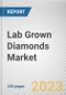 Lab Grown Diamonds Market by Manufacturing Method, Size, Nature and Application: Global Opportunity Analysis and Industry Forecast, 2021-2030 - Product Image