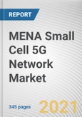 MENA Small Cell 5G Network Market by Component, Applications Covered, End User and Countries: Regional Opportunity Analysis and Industry Forecast, 2021-2030- Product Image