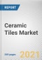 Ceramic Tiles Market by Type, Application, Construction Type and End User: Global Opportunity Analysis and Industry Forecast, 2021-2030 - Product Image