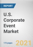 U.S. Corporate Event Market by Event Type and Industry: Global Opportunity Analysis and Industry Forecast 2021-2030- Product Image