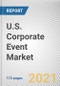 U.S. Corporate Event Market by Event Type and Industry: Global Opportunity Analysis and Industry Forecast 2021-2030 - Product Thumbnail Image