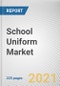 School Uniform Market by Type, Form and Material: Global Opportunity Analysis and Industry Forecast, 2021-2030 - Product Image