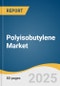 Polyisobutylene Market Size, Share & Trends Analysis Report by Product (High Molecular Weight, Medium Molecular Weight, Low Molecular Weight), by Application, by Region, and Segment Forecasts, 2021 - 2028 - Product Thumbnail Image