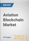 Aviation Blockchain Market by Application, End Use and Function: Global Opportunity Analysis and Industry Forecast, 2021-2030 - Product Image