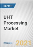 UHT Processing Market by Type of Operation, Nature and Application: Global Opportunity Analysis and Industry Forecast, 2021-2030- Product Image