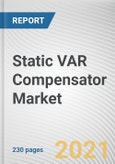 Static VAR Compensator Market by Type, Component and End Use: Global Opportunity Analysis and Static VAR Compensator Industry Forecast, 2021-2030- Product Image