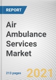 Air Ambulance Services Market by Service Operator, Service Type and Aircraft Type: Global Opportunity Analysis and Industry Forecast, 2021-2030- Product Image