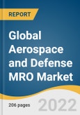 Global Aerospace and Defense MRO Market Size, Share & Trends Analysis Report by Product (Engine, Airframe, Line, Component), by Application, by End-use, by Region, and Segment Forecasts, 2022-2030- Product Image