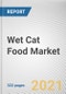 Wet Cat Food Market by Nature, Price Point and Distribution Channel: Global Opportunity Analysis and Industry Forecast, 2021-2030 - Product Image