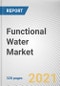 Functional Water Market by Product, Type, Packaging and Distribution Channel: Global Opportunity Analysis and Industry Forecast 2021-2030 - Product Image
