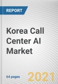 Korea Call Center AI Market by Component, Deployment, Industry Verticals Opportunity Analysis and Industry Forecast, 2020-2030- Product Image