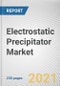 Electrostatic Precipitator Market by Product Type and End Use: Global Opportunity Analysis and Industry Forecast, 2021-2030 - Product Image