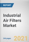 Industrial Air Filters Market by Type, End-User Industry and Application: Global Opportunity Analysis and Industry Forecast, 2021-2030- Product Image
