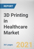3D Printing in Healthcare Market by Component, Technology, Application and End User: Global Opportunity Analysis and Industry Forecast, 2021-2030- Product Image