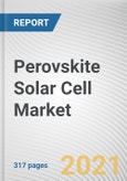 Perovskite Solar Cell Market by Structure, Product, Method and End Use: Global Opportunity Analysis and Industry Forecast, 2021-2030- Product Image