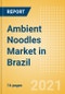 Ambient (Canned) Noodles (Pasta and Noodles) Market in Brazil - Outlook to 2025; Market Size, Growth and Forecast Analytics - Product Thumbnail Image
