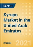 Syrups (Syrups and Spreads) Market in the United Arab Emirates - Outlook to 2025; Market Size, Growth and Forecast Analytics- Product Image