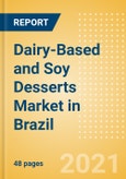 Dairy-Based and Soy Desserts (Dairy and Soy Food) Market in Brazil - Outlook to 2025; Market Size, Growth and Forecast Analytics- Product Image