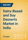 Dairy-Based and Soy Desserts (Dairy and Soy Food) Market in India - Outlook to 2025; Market Size, Growth and Forecast Analytics- Product Image