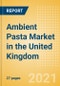 Ambient (Canned) Pasta (Pasta and Noodles) Market in the United Kingdom - Outlook to 2025; Market Size, Growth and Forecast Analytics - Product Thumbnail Image