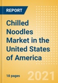 Chilled Noodles (Pasta and Noodles) Market in the United States of America - Outlook to 2025; Market Size, Growth and Forecast Analytics- Product Image