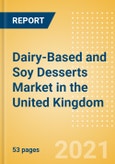 Dairy-Based and Soy Desserts (Dairy and Soy Food) Market in the United Kingdom - Outlook to 2025; Market Size, Growth and Forecast Analytics- Product Image