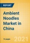 Ambient (Canned) Noodles (Pasta and Noodles) Market in China - Outlook to 2025; Market Size, Growth and Forecast Analytics - Product Thumbnail Image