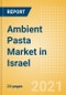 Ambient (Canned) Pasta (Pasta and Noodles) Market in Israel - Outlook to 2025; Market Size, Growth and Forecast Analytics - Product Thumbnail Image