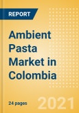 Ambient (Canned) Pasta (Pasta and Noodles) Market in Colombia - Outlook to 2025; Market Size, Growth and Forecast Analytics- Product Image