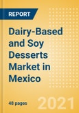 Dairy-Based and Soy Desserts (Dairy and Soy Food) Market in Mexico - Outlook to 2025; Market Size, Growth and Forecast Analytics- Product Image