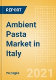 Ambient (Canned) Pasta (Pasta and Noodles) Market in Italy - Outlook to 2025; Market Size, Growth and Forecast Analytics- Product Image
