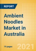 Ambient (Canned) Noodles (Pasta and Noodles) Market in Australia - Outlook to 2025; Market Size, Growth and Forecast Analytics- Product Image