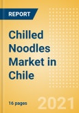 Chilled Noodles (Pasta and Noodles) Market in Chile - Outlook to 2025; Market Size, Growth and Forecast Analytics- Product Image