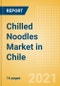 Chilled Noodles (Pasta and Noodles) Market in Chile - Outlook to 2025; Market Size, Growth and Forecast Analytics - Product Thumbnail Image
