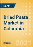 Dried Pasta (Pasta and Noodles) Market in Colombia - Outlook to 2025; Market Size, Growth and Forecast Analytics- Product Image