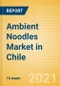 Ambient (Canned) Noodles (Pasta and Noodles) Market in Chile - Outlook to 2025; Market Size, Growth and Forecast Analytics - Product Thumbnail Image