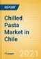 Chilled Pasta (Pasta and Noodles) Market in Chile - Outlook to 2025; Market Size, Growth and Forecast Analytics - Product Thumbnail Image