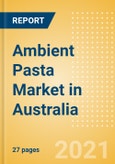 Ambient (Canned) Pasta (Pasta and Noodles) Market in Australia - Outlook to 2025; Market Size, Growth and Forecast Analytics- Product Image
