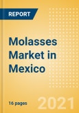 Molasses (Syrups and Spreads) Market in Mexico - Outlook to 2025; Market Size, Growth and Forecast Analytics- Product Image