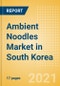 Ambient (Canned) Noodles (Pasta and Noodles) Market in South Korea - Outlook to 2025; Market Size, Growth and Forecast Analytics - Product Thumbnail Image